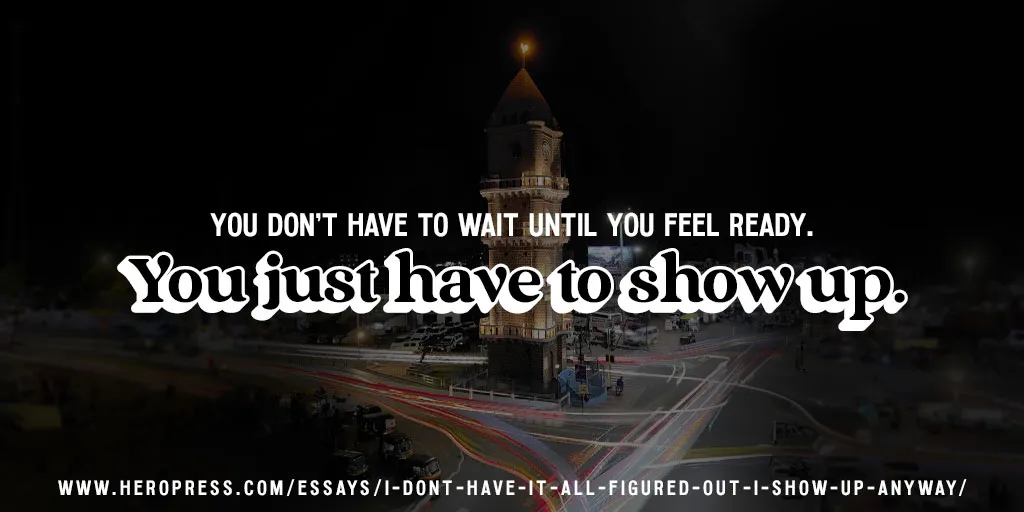 HeroPress: I Don’t Have It All Figured Out. I Show Up Anyway.